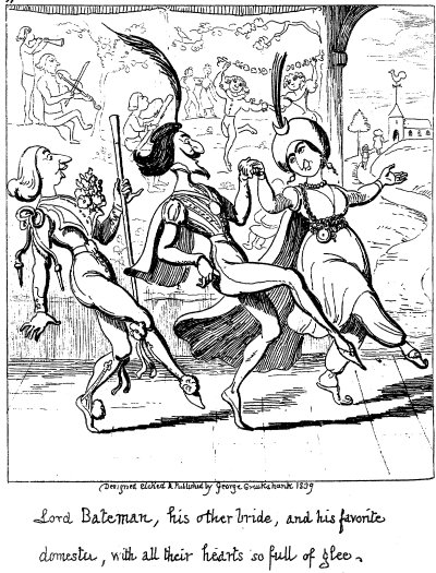 Lord Bateman, his other bride, and his favorite domestic, with all their hearts so full of glee. Lord Bateman, his other bride, and his favorite domestic, with all their hearts so full of glee.