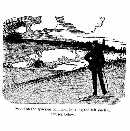 'Stood on the Spacious Common, Inhaling The Salt Smell Of The Sea Below.'