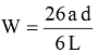 Equation: W = 26 ad / 6 L Equation: W = 26 ad / 6 L