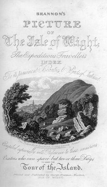 Title page - Brannon's Picture of the Isle of Wight. or the The Expeditious Traveller's Index To its Prominent Beauties & Objects of Interest. Compiled especially with Reference to those numerous Visitors who can spare but two or three Days to make the Tour of the Island. Printed and Published by George Brannon, Wootton, ISLE OF WIGHT.