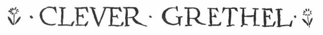 CLEVER GRETHEL CLEVER GRETHEL