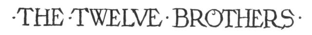 THE TWELVE BROTHERS THE TWELVE BROTHERS