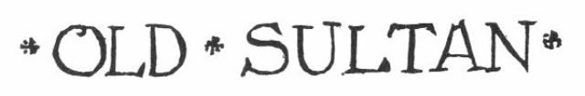 OLD SULTAN OLD SULTAN