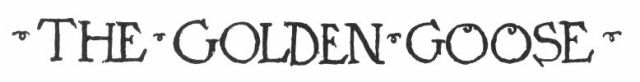 THE GOLDEN GOOSE THE GOLDEN GOOSE