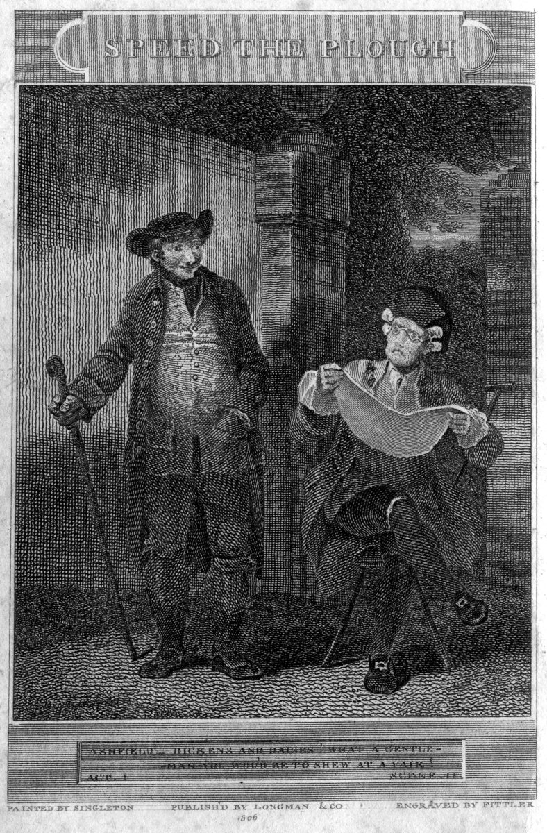 SPEED THE PLOUGH: ASHFIELD—DICKENS AND DAISES! WHAT A GENTLEMAN YOU WOU'D BE TO SHEW AT A FAIR! SPEED THE PLOUGH  ASHFIELD—DICKENS AND DAISES! WHAT A GENTLEMAN YOU WOU'D BE TO SHEW AT A FAIR!  ACT I SCENE II  PAINTED BY SINGLETON PUBLISH'D BY LONGMAN & CO. ENGRAVED BY FITTLER  1806