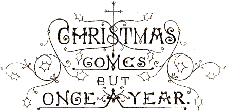 Christmas Comes But Once a Year Christmas Comes But Once a Year