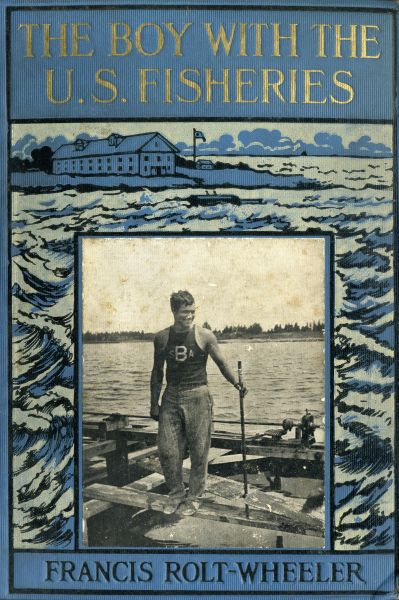 The Boy with the U. S. Fisheries original book cover The Boy with the U. S. Fisheries original book cover