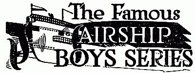 The Famous Air Ship Boys The Famous Air Ship Boys