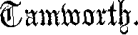 King Edward the Fourth and the Tanner of Tamworth. Tamworth.