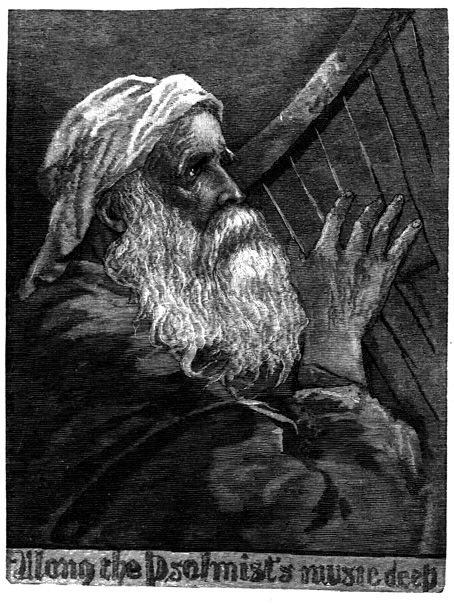 Along the Psalmist's music deep An old man plays a harp.