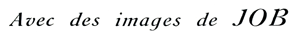 Avec des images de Job Avec des images de Job