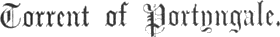 Torrent of Portyngale. Torrent of Portyngale.
