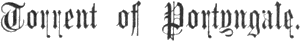 Torrent of Portyngale. Torrent of Portyngale.