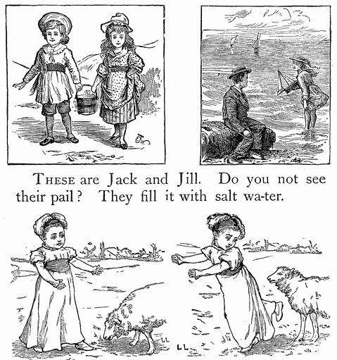 THESE are Jack and Jill. Do you not see their pail? They fill it with salt wa-ter. THESE are Jack and Jill. Do you not see their pail? They fill it with salt wa-ter.