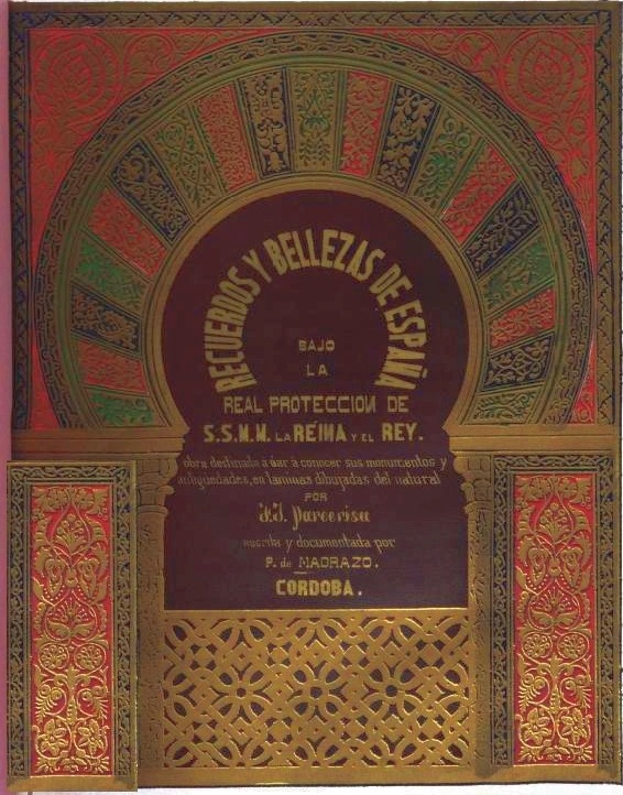 RECUERDOS Y BELLEZAS DE ESPAÑA; BAJO; LA; REAL PROTECCION DE; S.S.M.M. LA REINA Y EL REY.; obra destinada a dar a conocer sus monumentos y; antiguedades, en laminas dibujadas del natural; POR; F.J. Parcerisa; escrita y documentada por; P. de MADRAZO.; CORDOBA.; RECUERDOS DEL MIRAHB.