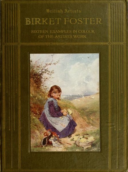 (Cover) Birket Foster, R.W.S. Sixteen Examples in Colour of the Artist's Work (Cover) Birket Foster, R.W.S. Sixteen Examples in Colour of the Artist's Work