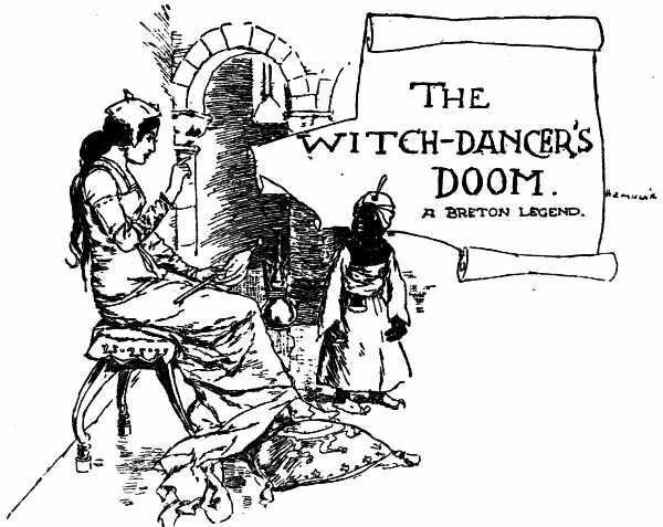 The Witch-Dancer's Doom. A BRETON LEGEND. The Witch-Dancer's Doom. A BRETON LEGEND.