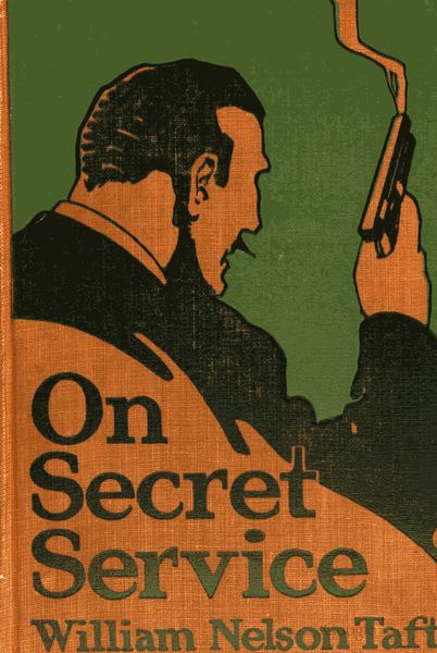 Book cover On Secret Service William Nelson Taft