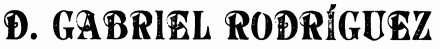 D. GABRIEL RODRÍGUEZ D. GABRIEL RODRÍGUEZ