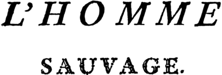L'HOMME SAUVAGE L'HOMME SAUVAGE