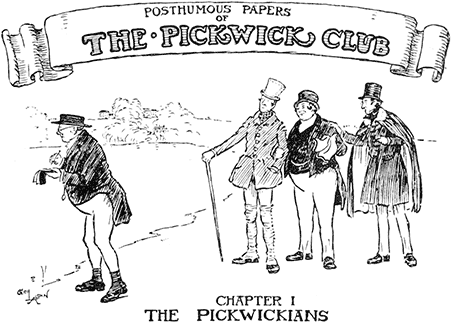 CHAPTER I THE PICKWICKIANS CHAPTER I THE PICKWICKIANS