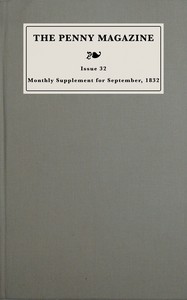Monthly supplement of the penny magazine of the Society for the Diffusion of Useful Knowledge, issue 32, September 1 to September 29, 1832 Monthly supplement of the penny magazine of the Society for the Diffusion of Useful Knowledge, issue 32, September 1 to September 29, 1832, Charles Knight